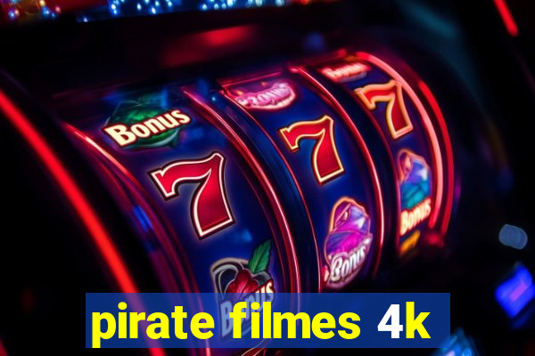 pirate filmes 4k